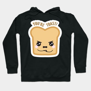 'You're Toast!' Hoodie